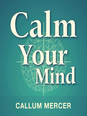 cover image of Calm Your Mind